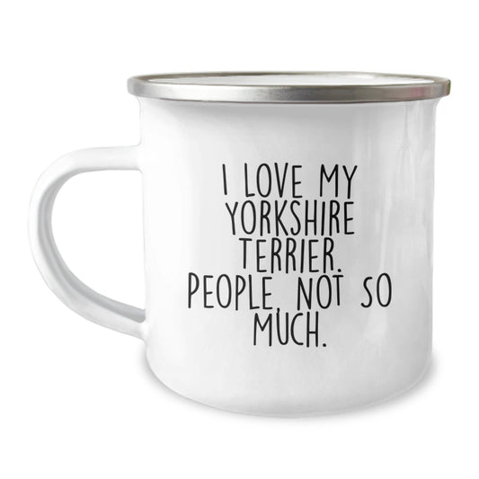 Yorkshire Terrier Dog Lover's Camping Mug, Funny Gift for Friends, Coworkers, Family, 'I Love My Yorkshire Terrier. People, Not So Much.' - The Buy Boom