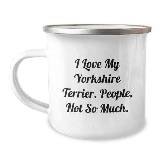 Yorkshire Terrier Dog Lovers' Funny Camping Mug Gifts from Friends to Family - 'I Love My Yorkshire Terrier. People, Not So Much.' - The Buy Boom